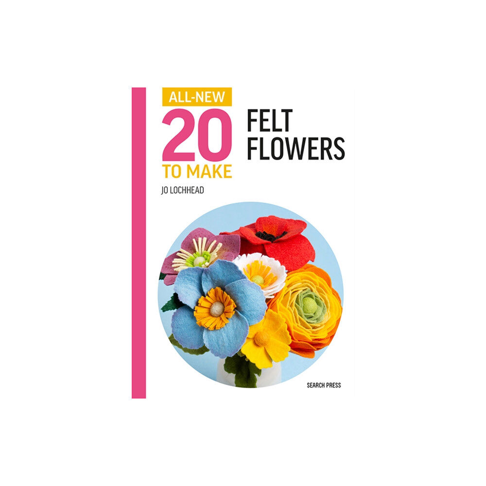 Search Press Ltd All-New Twenty to Make: Felt Flowers (inbunden, eng)