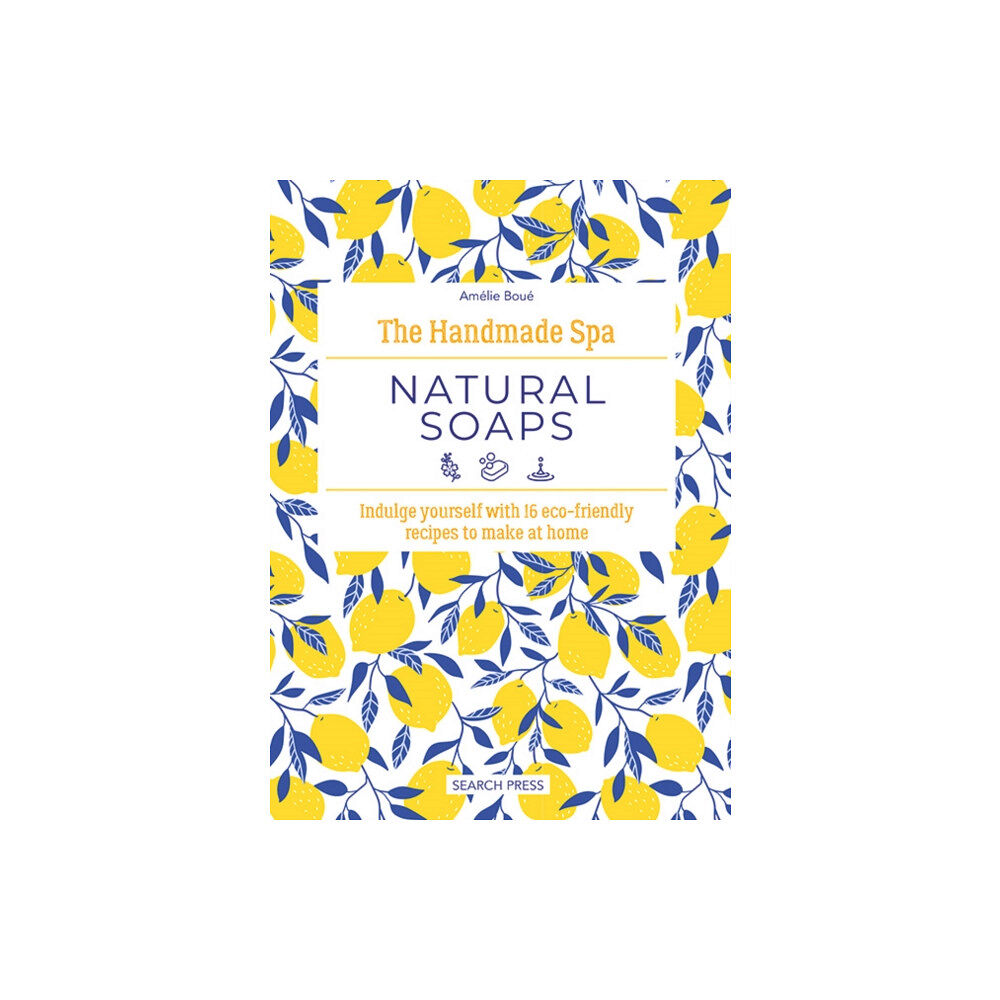 Search Press Ltd The Handmade Spa: Natural Soaps (inbunden, eng)