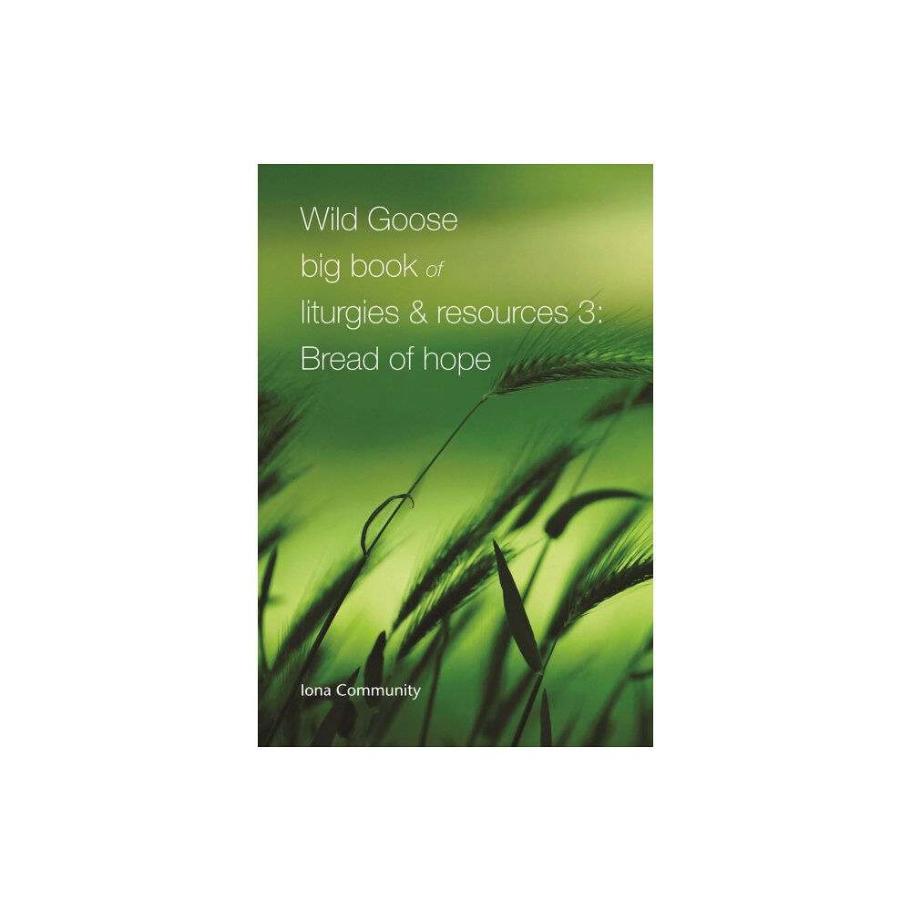 Wild Goose Publications Wild Goose Big Book of Liturgies & Resources 3: Bread of Hope (häftad, eng)