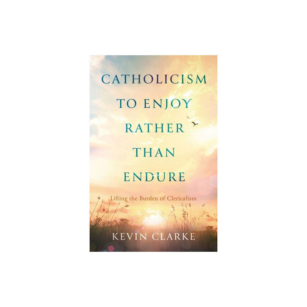 Troubador Publishing Catholicism to Enjoy Rather than Endure (häftad, eng)