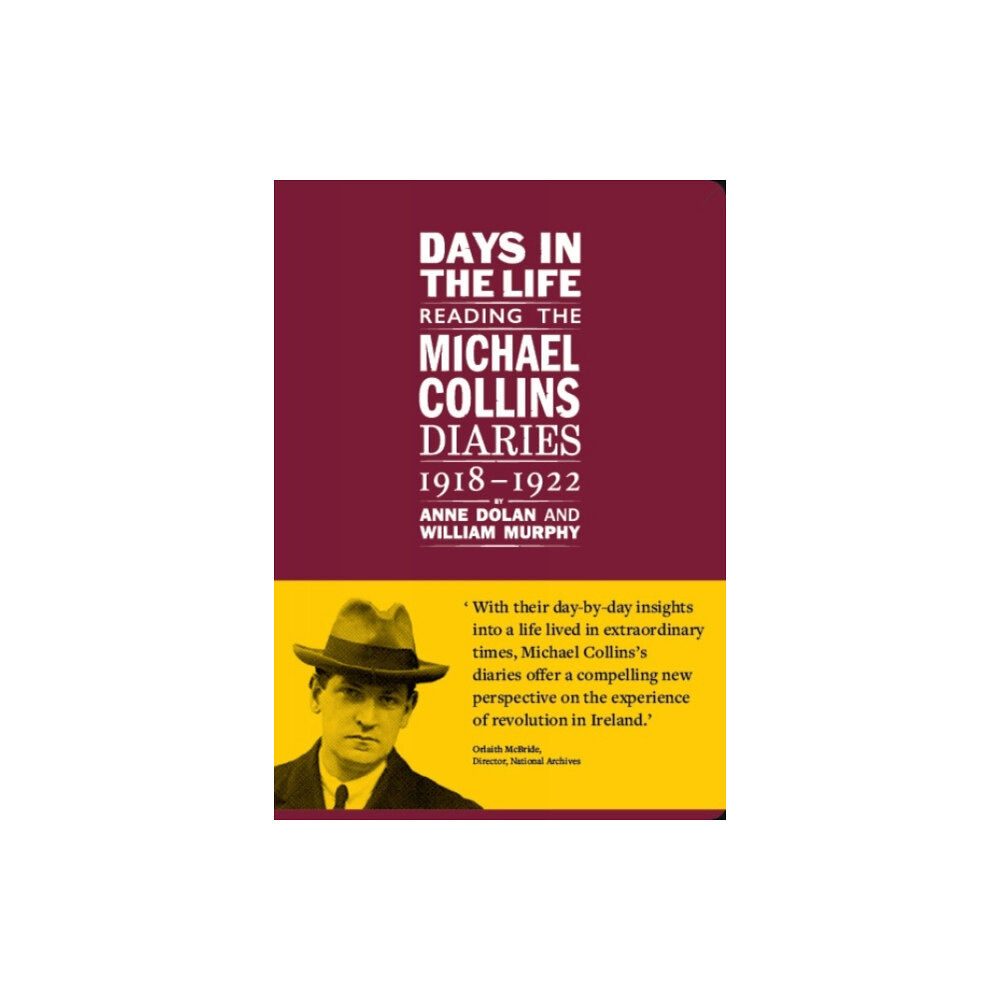 Royal Irish Academy Days in the life: Reading the Michael Collins Diaries 1918-1922 (inbunden, eng)