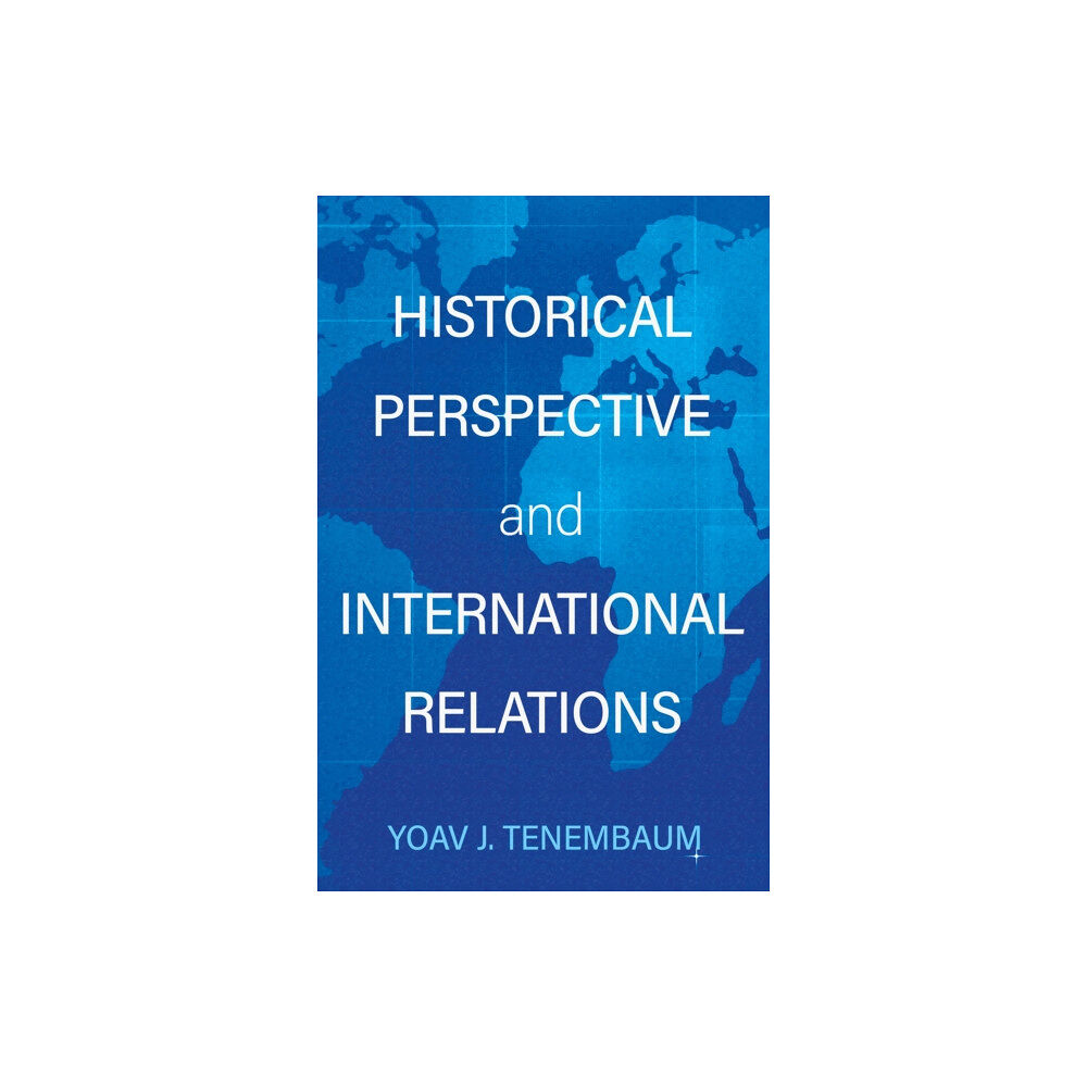 Troubador Publishing Historical Perspective and International Relations (häftad, eng)