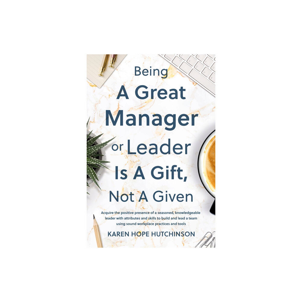 Troubador Publishing Being a Great Manager or Leader Is a Gift, Not a Given (häftad, eng)