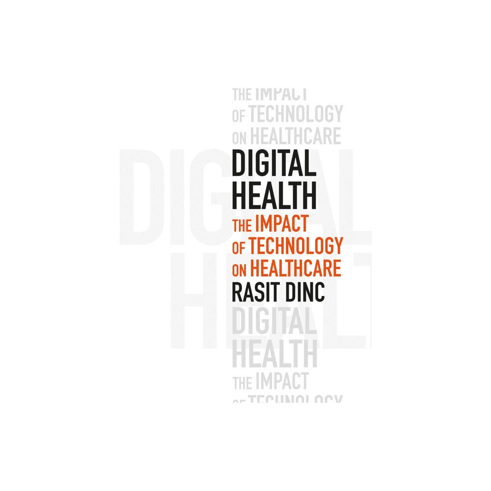 Troubador Publishing Digital Health: The Impact of Technology on Healthcare (häftad, eng)