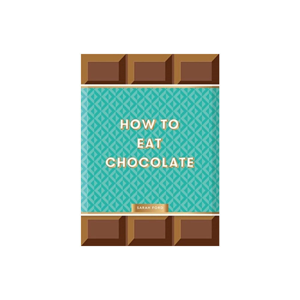 Thames & Hudson Ltd How to Eat Chocolate (inbunden, eng)