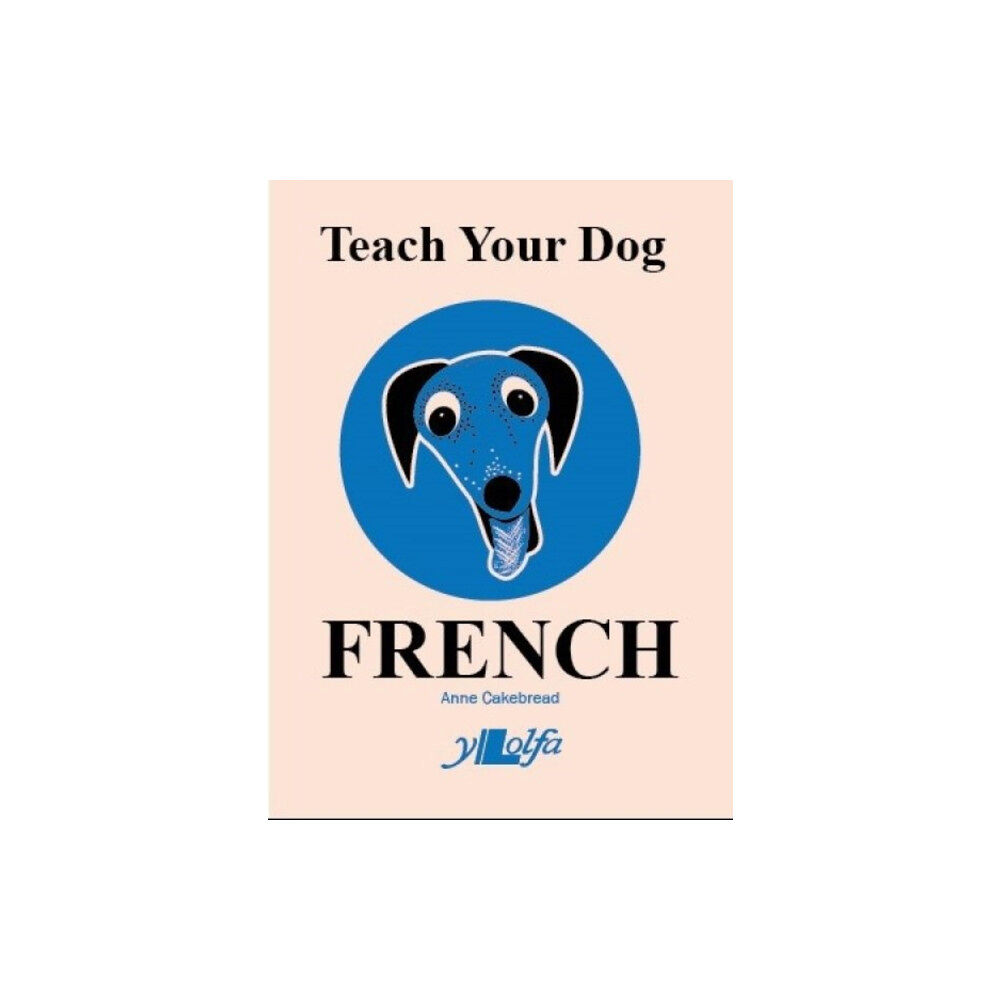 Y Lolfa Teach Your Dog French (häftad, eng)