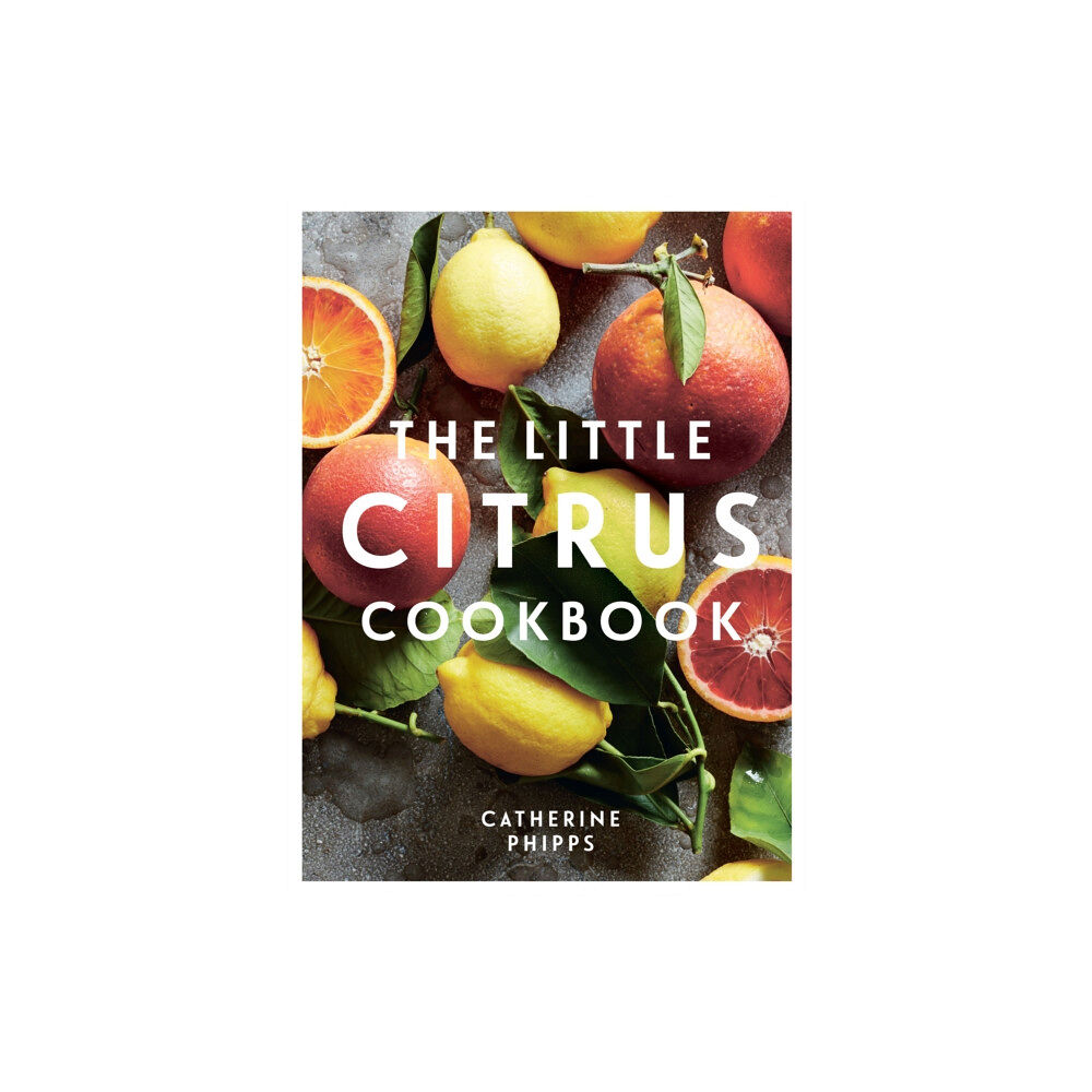 Quadrille Publishing Ltd The Little Citrus Cookbook (inbunden, eng)