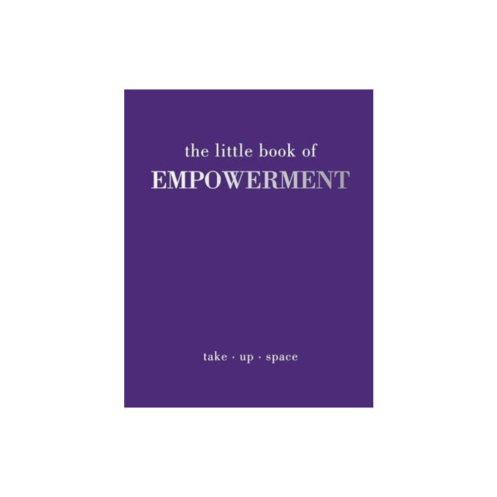 Quadrille Publishing Ltd The Little Book of Empowerment (inbunden, eng)