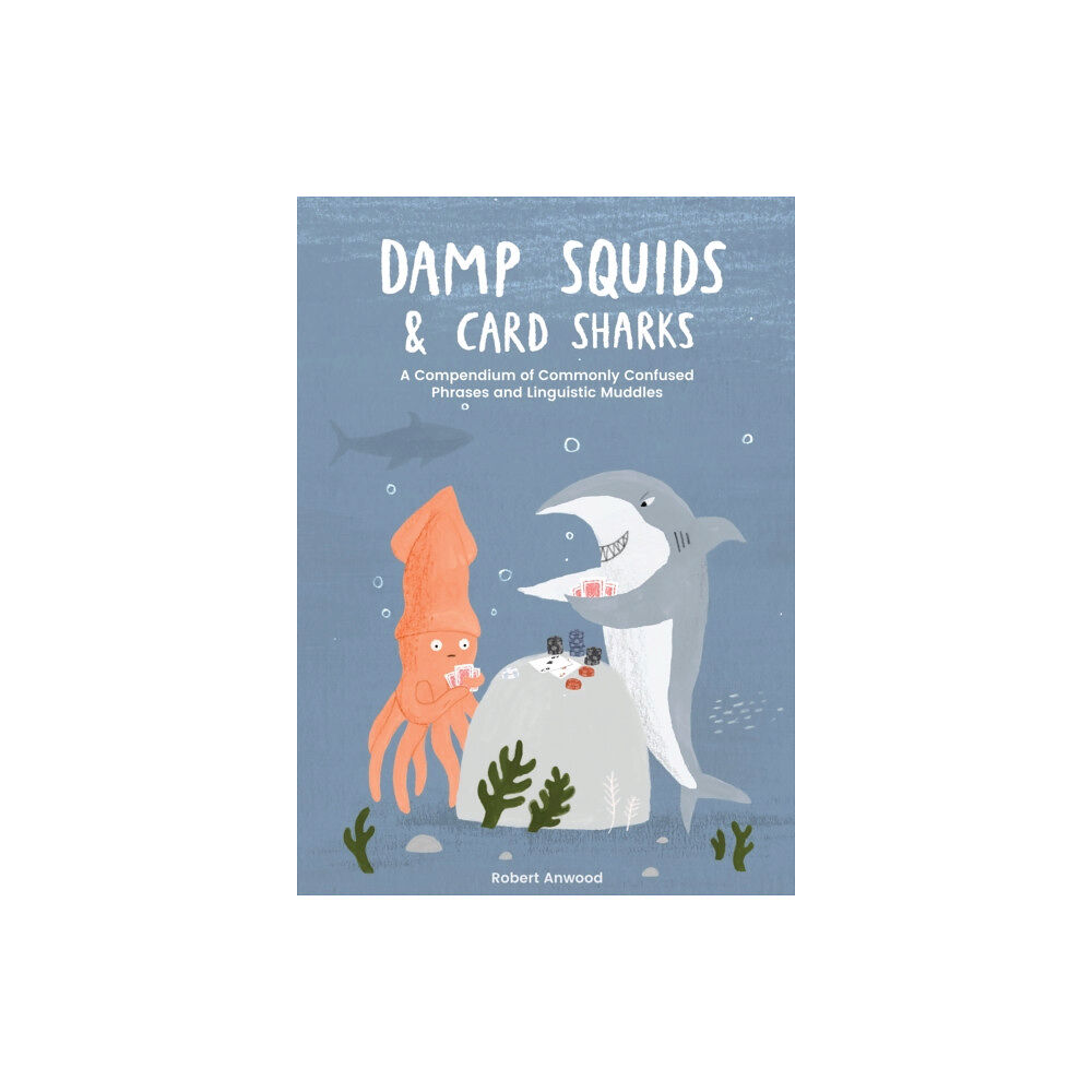 Quadrille Publishing Ltd Damp Squids and Card Sharks (inbunden, eng)