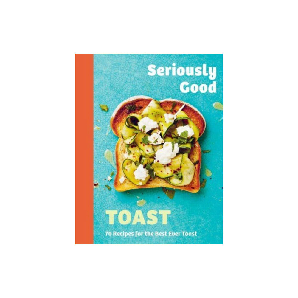 Quadrille Publishing Ltd Seriously Good Toast (inbunden, eng)