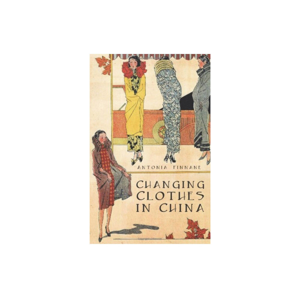 C hurst & co publishers ltd Changing Clothes in China (häftad, eng)