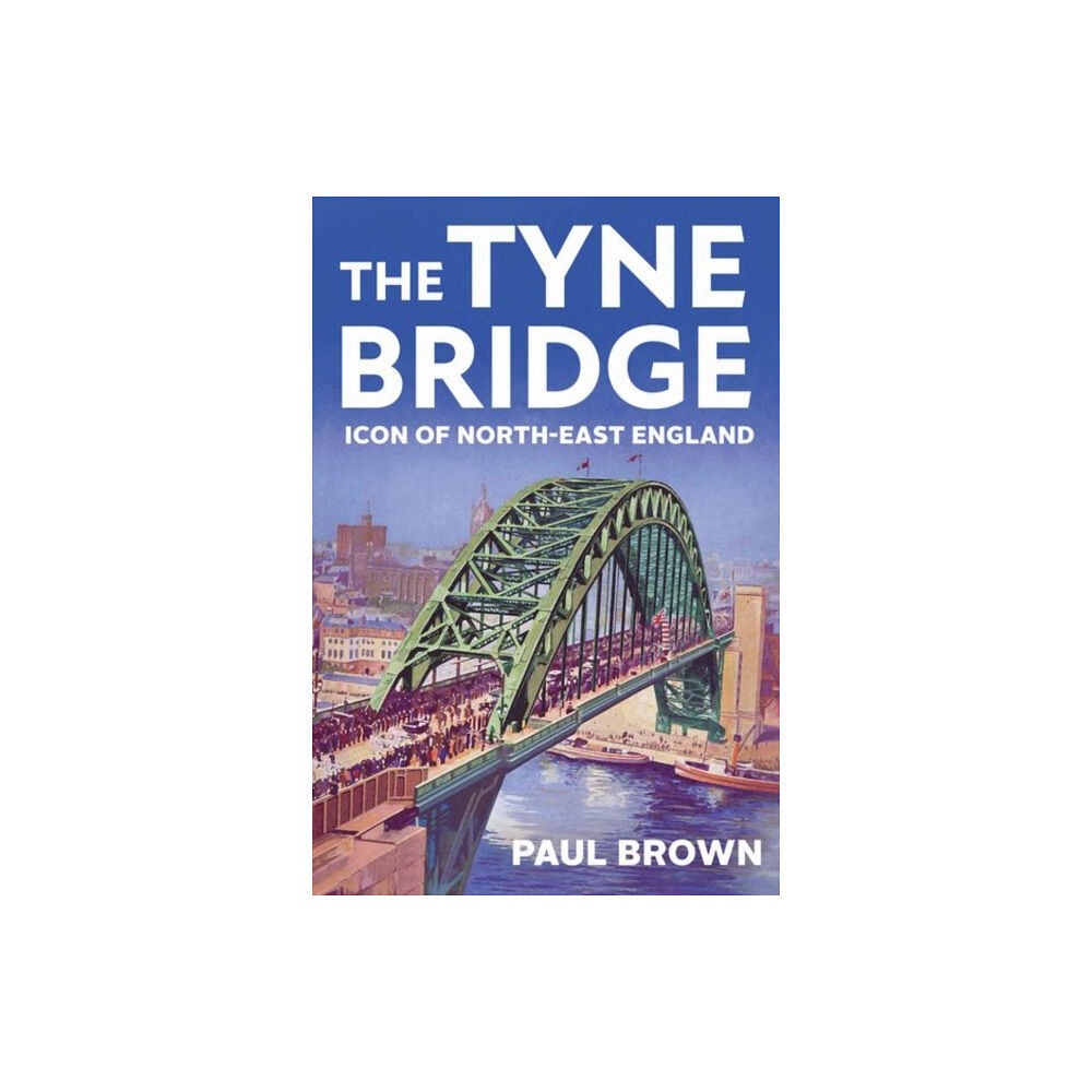 C hurst & co publishers ltd The Tyne Bridge (inbunden, eng)