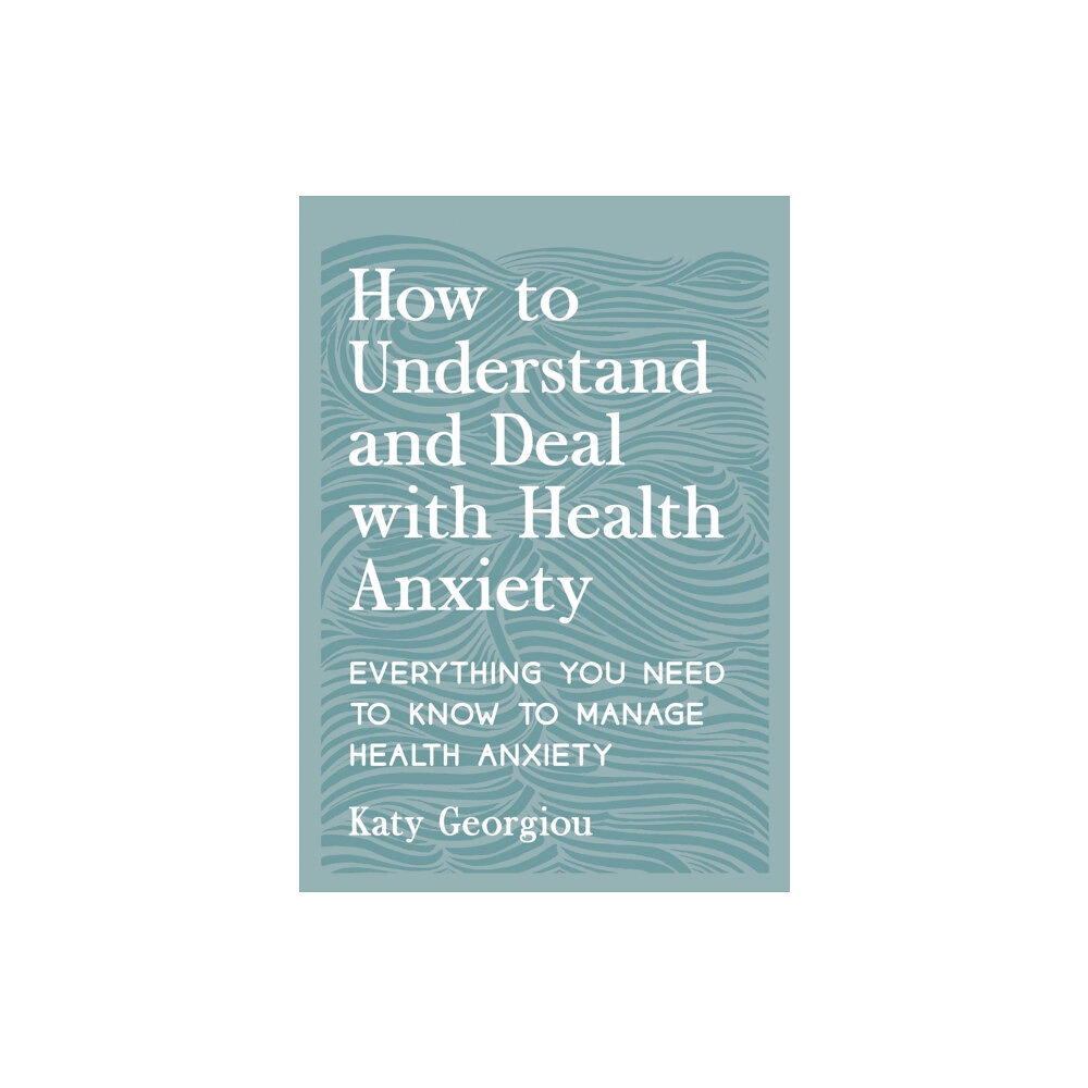 Summersdale Publishers How to Understand and Deal with Health Anxiety (häftad, eng)