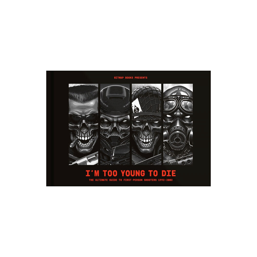 Bitmap Books I'm Too Young To Die: The Ultimate Guide to First-Person Shooters 1992-2002 (inbunden, eng)