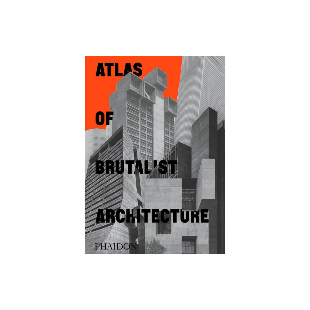 Phaidon Press Ltd Atlas of Brutalist Architecture (inbunden, eng)