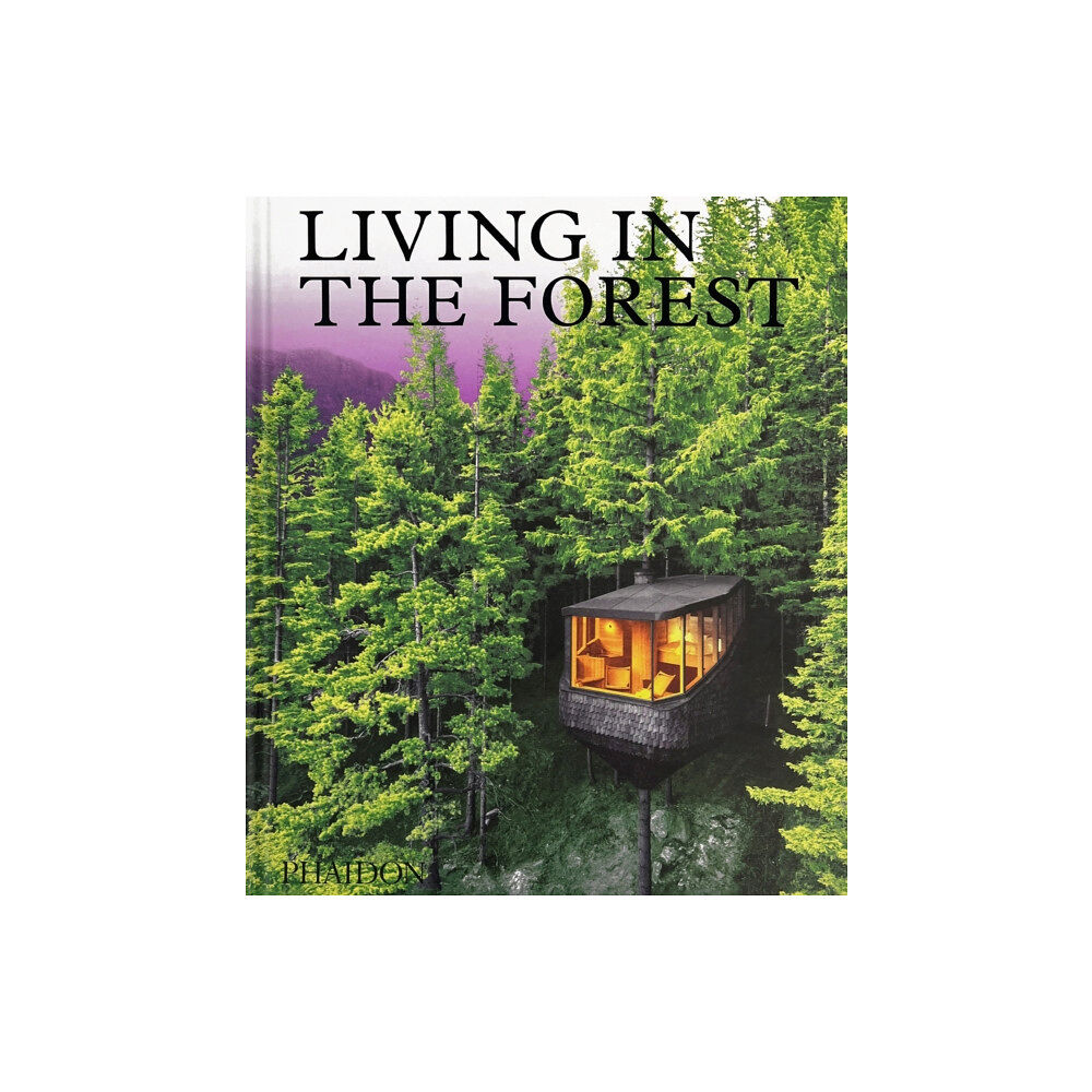 Phaidon Press Ltd Living in the Forest (inbunden, eng)