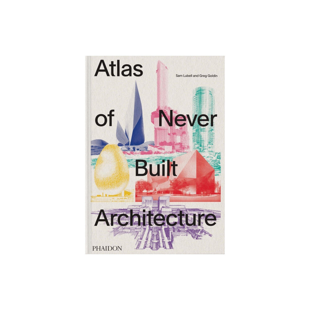 Phaidon Press Ltd Atlas of Never Built Architecture (inbunden, eng)