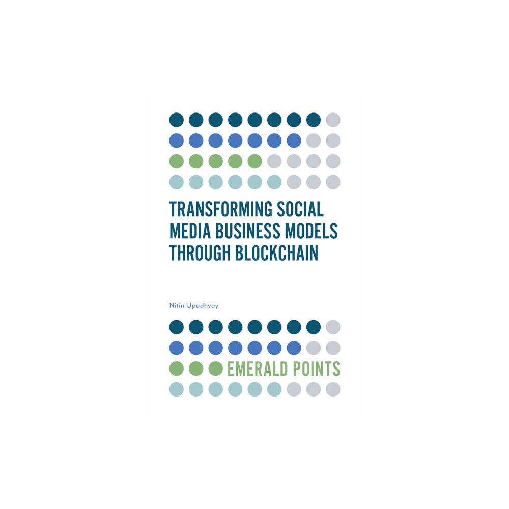 Emerald Publishing Limited Transforming Social Media Business Models Through Blockchain (häftad, eng)