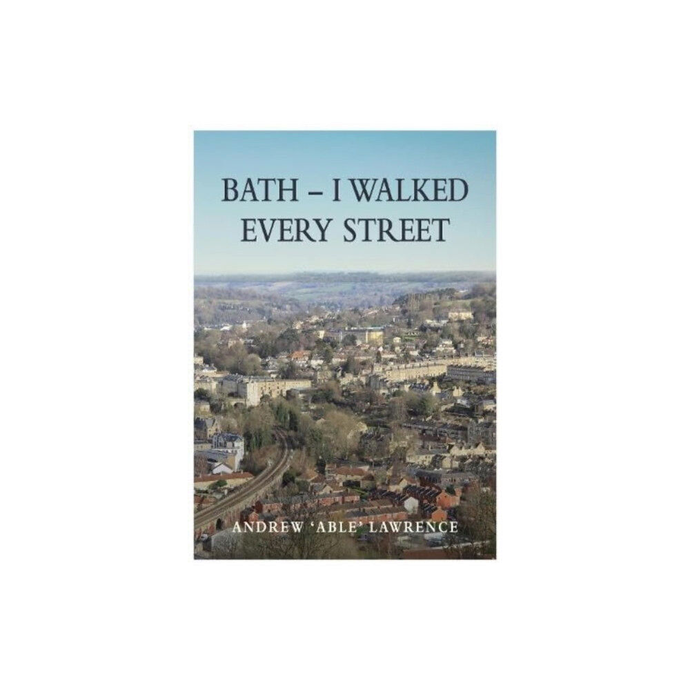 The Self-Publishing Partnership Ltd BATH - I Walked Every Street (häftad, eng)