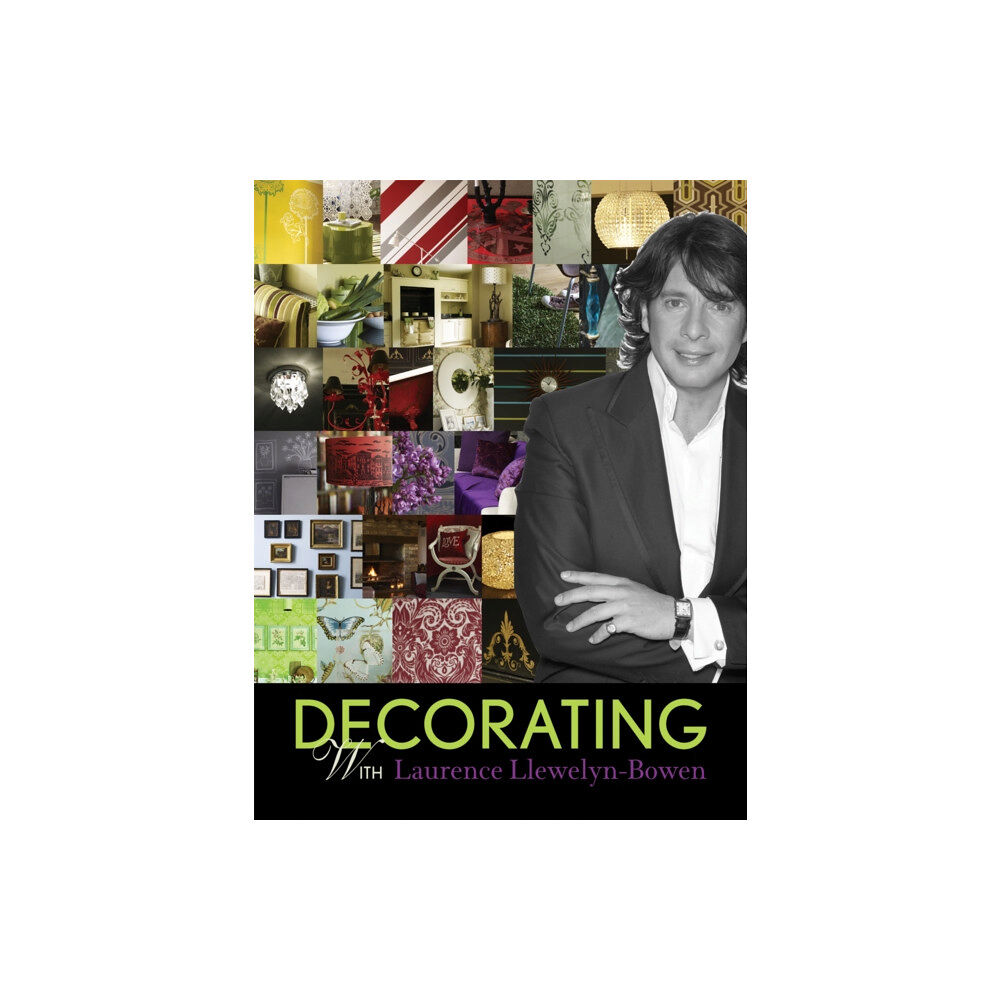 Quadrille Publishing Ltd Decorating with Laurence Llewelyn-Bowen (inbunden, eng)