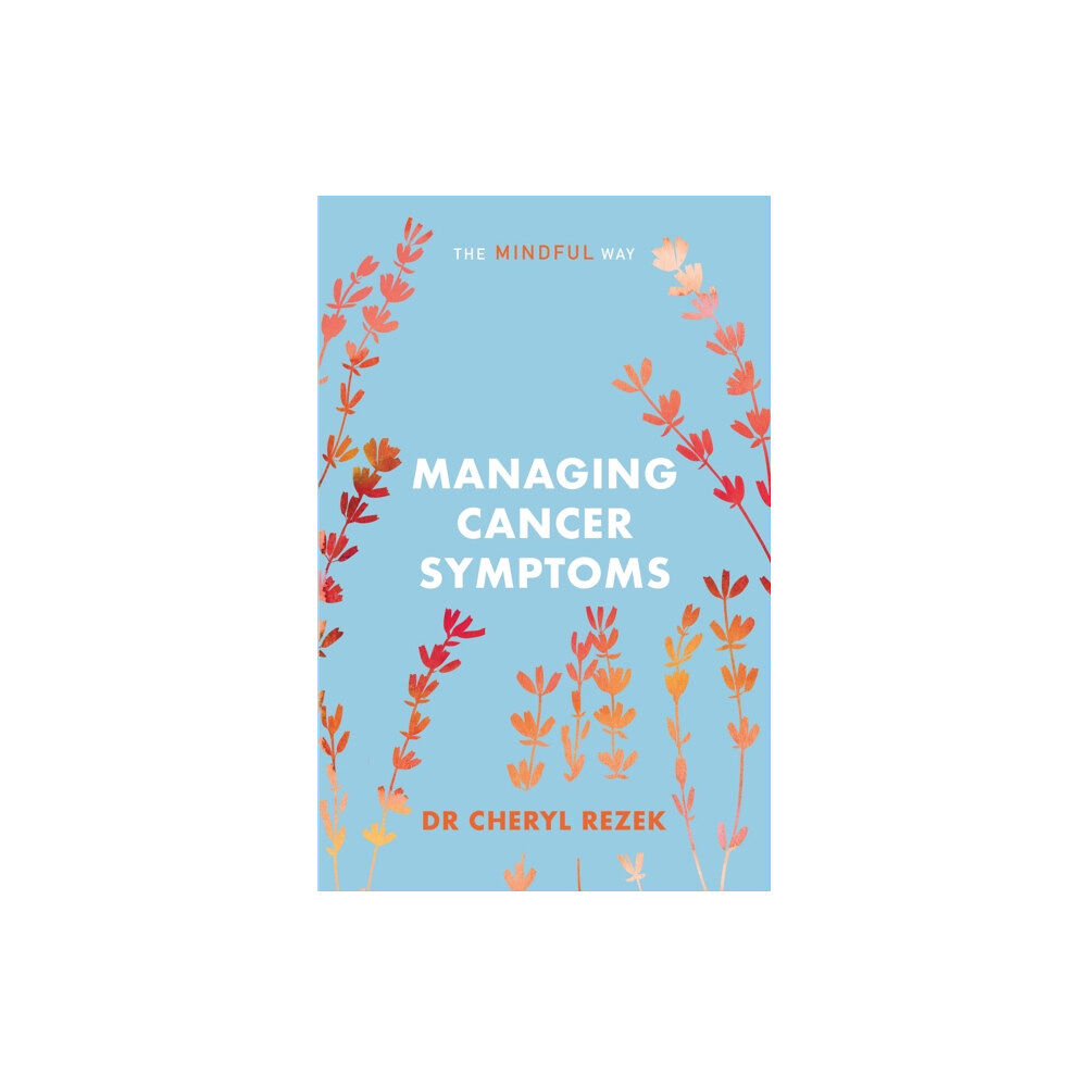 John Murray Press Managing Cancer Symptoms: The Mindful Way (häftad, eng)