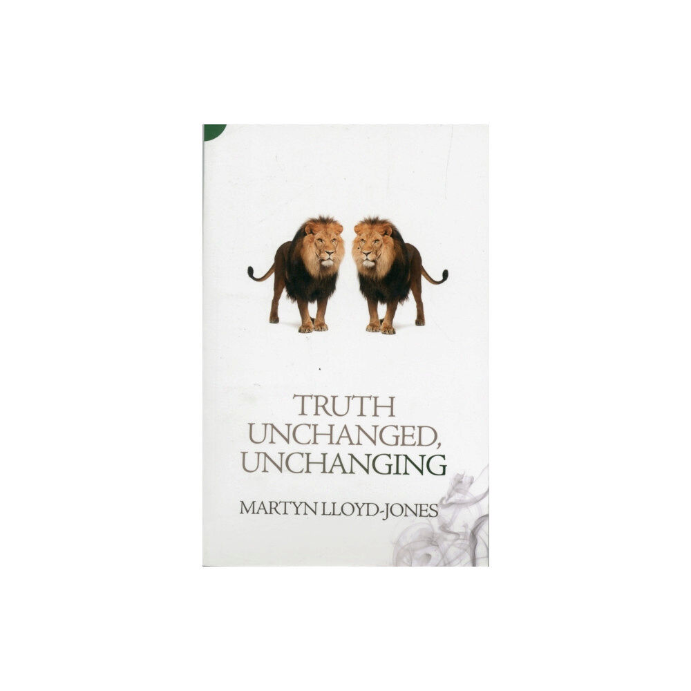 Christian Focus Publications Ltd Truth Unchanged, Unchanging (häftad, eng)