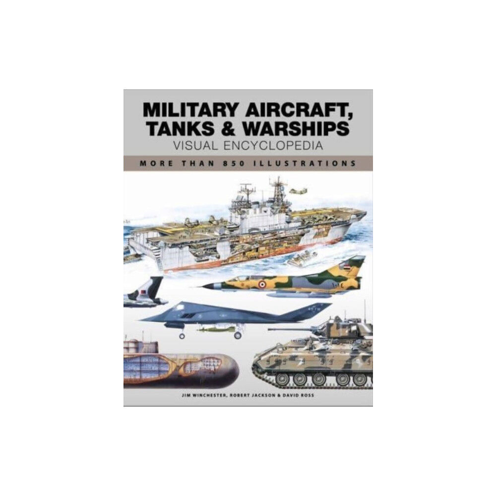 Amber Books Ltd Military Aircraft, Tanks and Warships Visual Encyclopedia (häftad, eng)