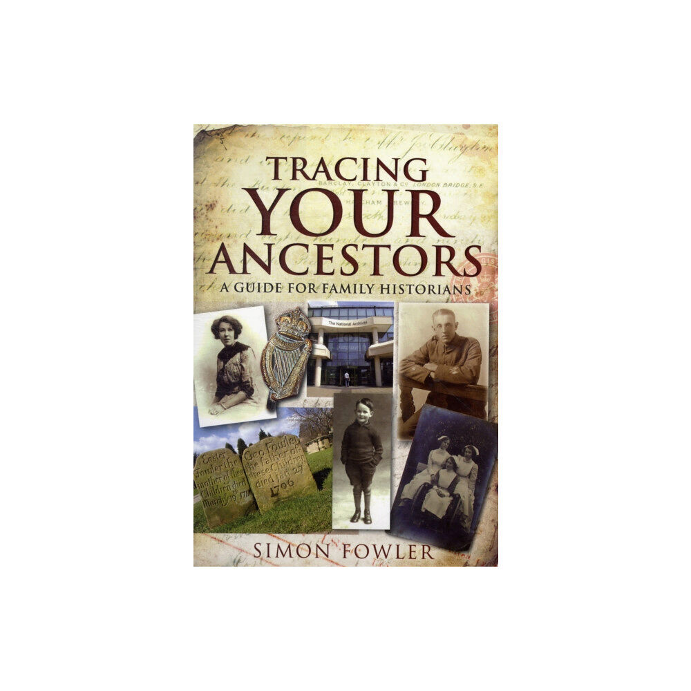Pen & Sword Books Ltd Tracing Your Ancestors: A Guide for Family Historians (häftad, eng)