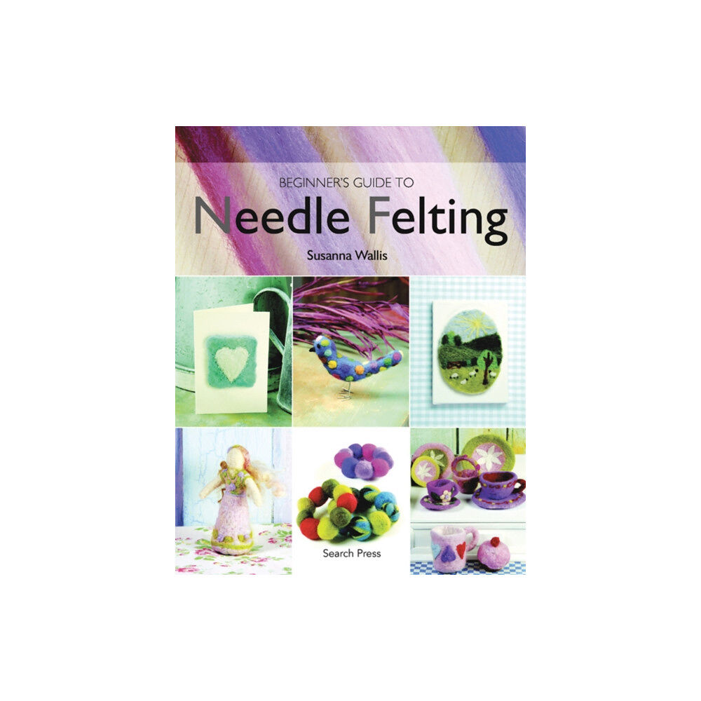 Search Press Ltd Beginner's Guide to Needle Felting (häftad, eng)