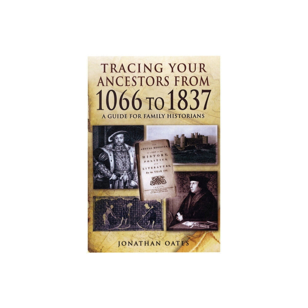 Pen & Sword Books Ltd Tracing Your Ancestors from 1066 to 1837: A Guide for Family Historians (häftad, eng)