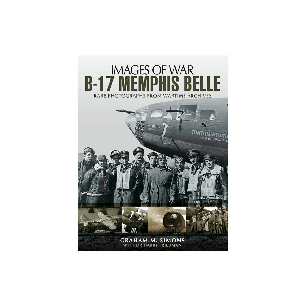 Pen & Sword Books Ltd B-17 Memphis Belle: Rare Photographs from Wartime Archives (häftad, eng)