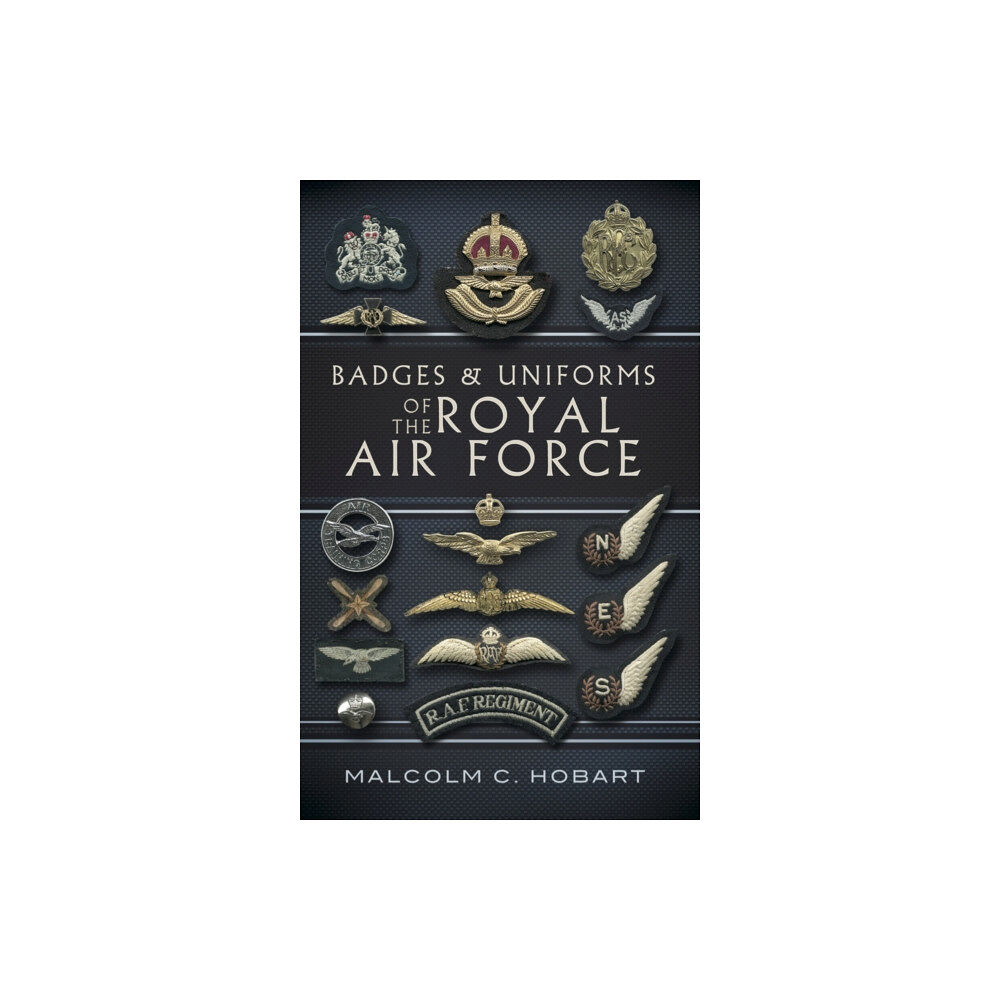 Pen & Sword Books Ltd Badges and Uniforms of the Royal Air Force (häftad, eng)