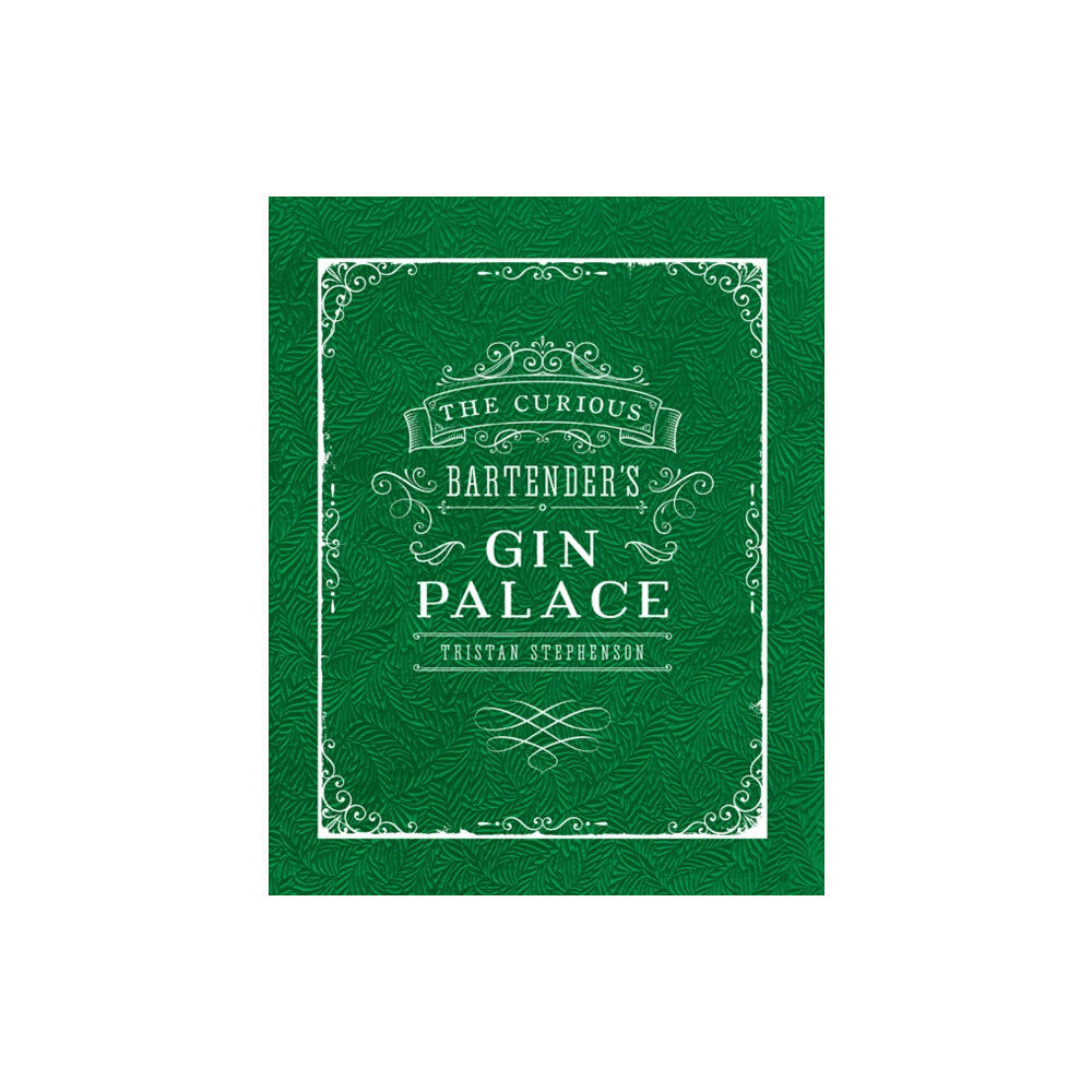 Ryland, Peters & Small Ltd The Curious Bartender's Gin Palace (inbunden, eng)