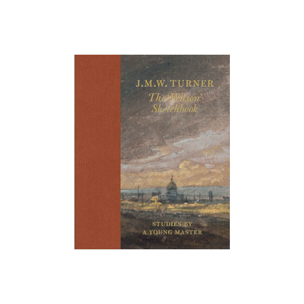 Tate Publishing J.M.W Turner: The 'Wilson' Sketchbook (inbunden, eng)