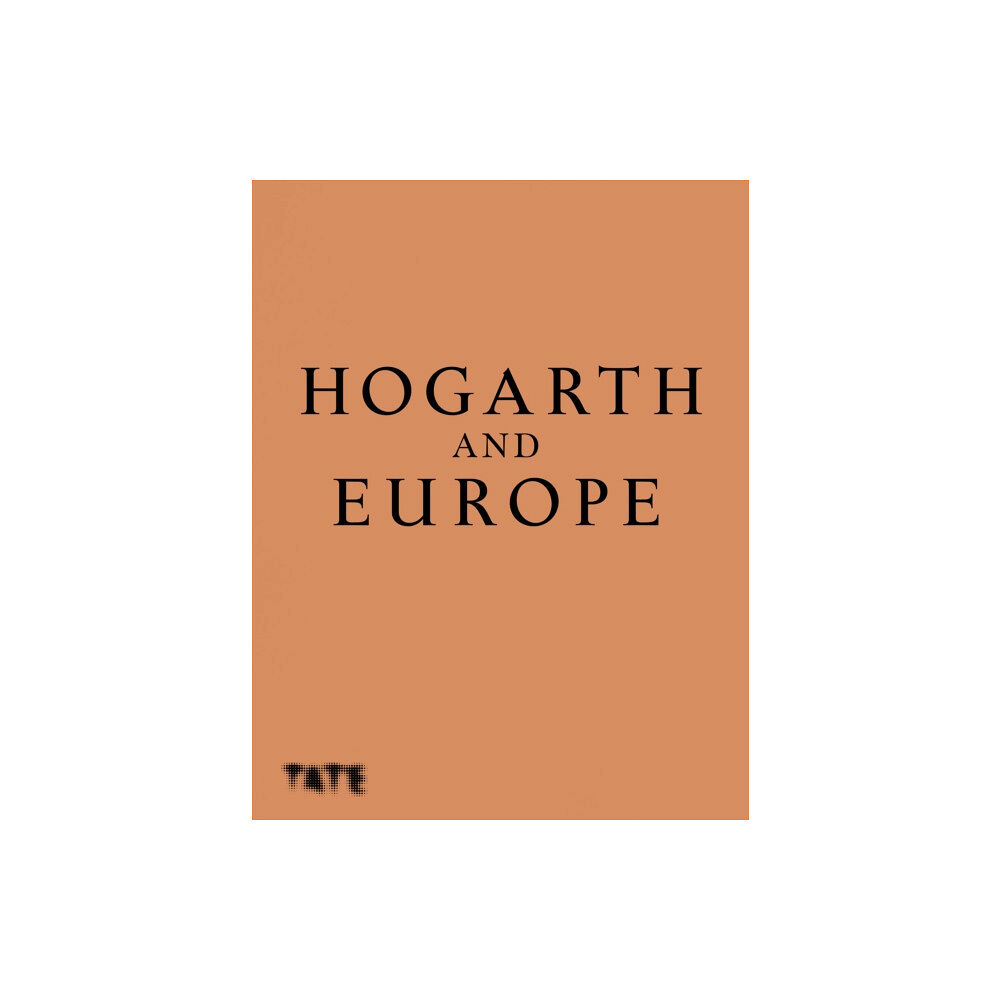 Tate Publishing Hogarth and Europe (inbunden, eng)