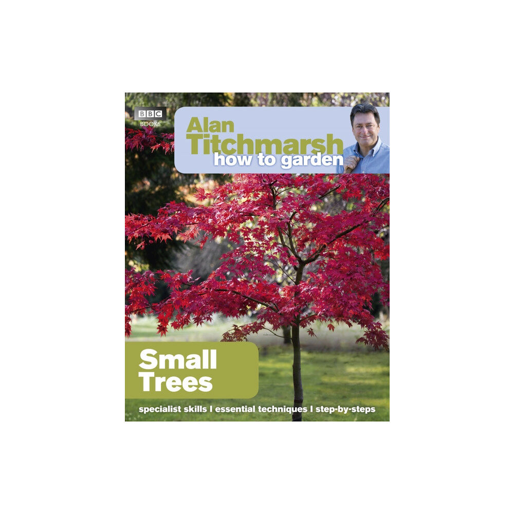 Ebury Publishing Alan Titchmarsh How to Garden: Small Trees (häftad, eng)