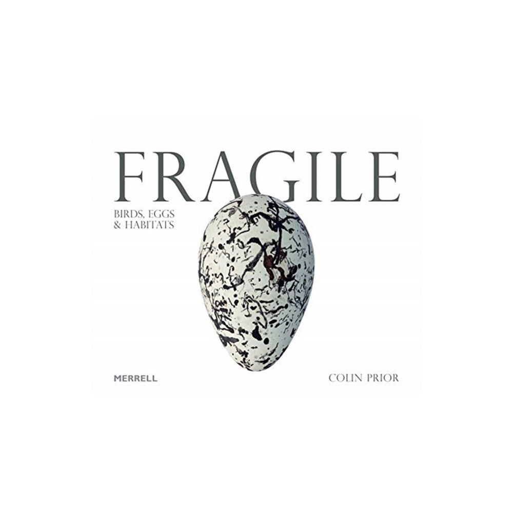 Merrell Publishers Ltd Fragile: Birds, Eggs & Habitats (inbunden, eng)