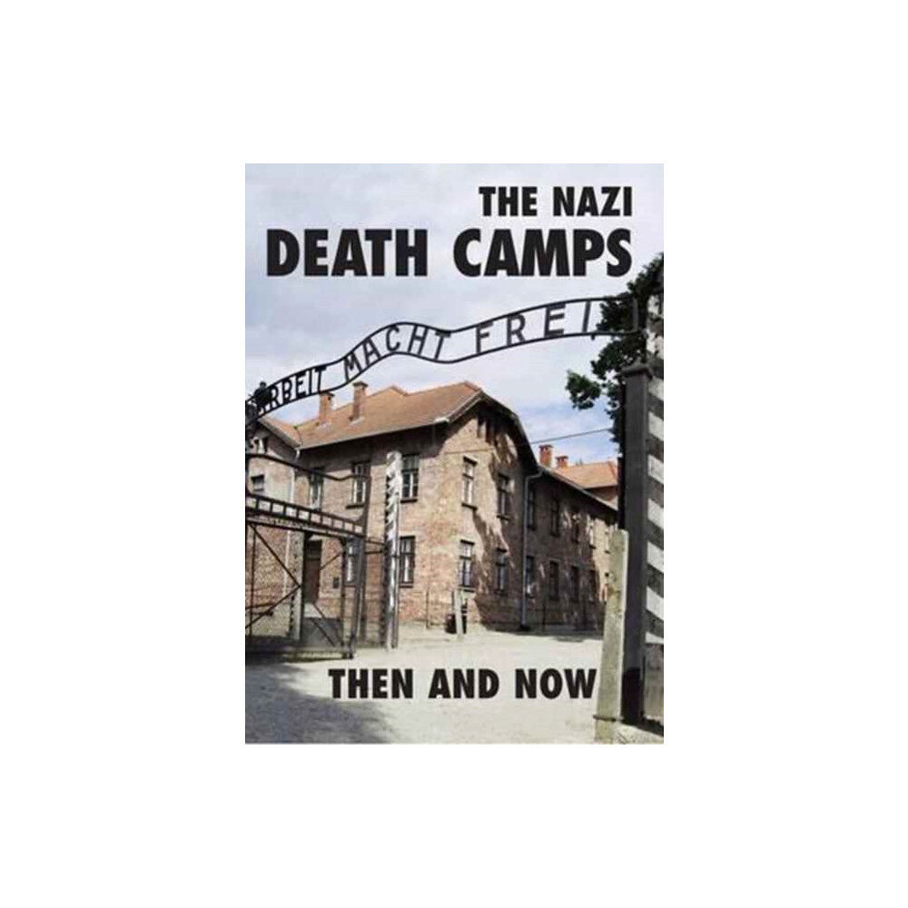 Pen & Sword Books Ltd The Nazi Death Camps (inbunden, eng)