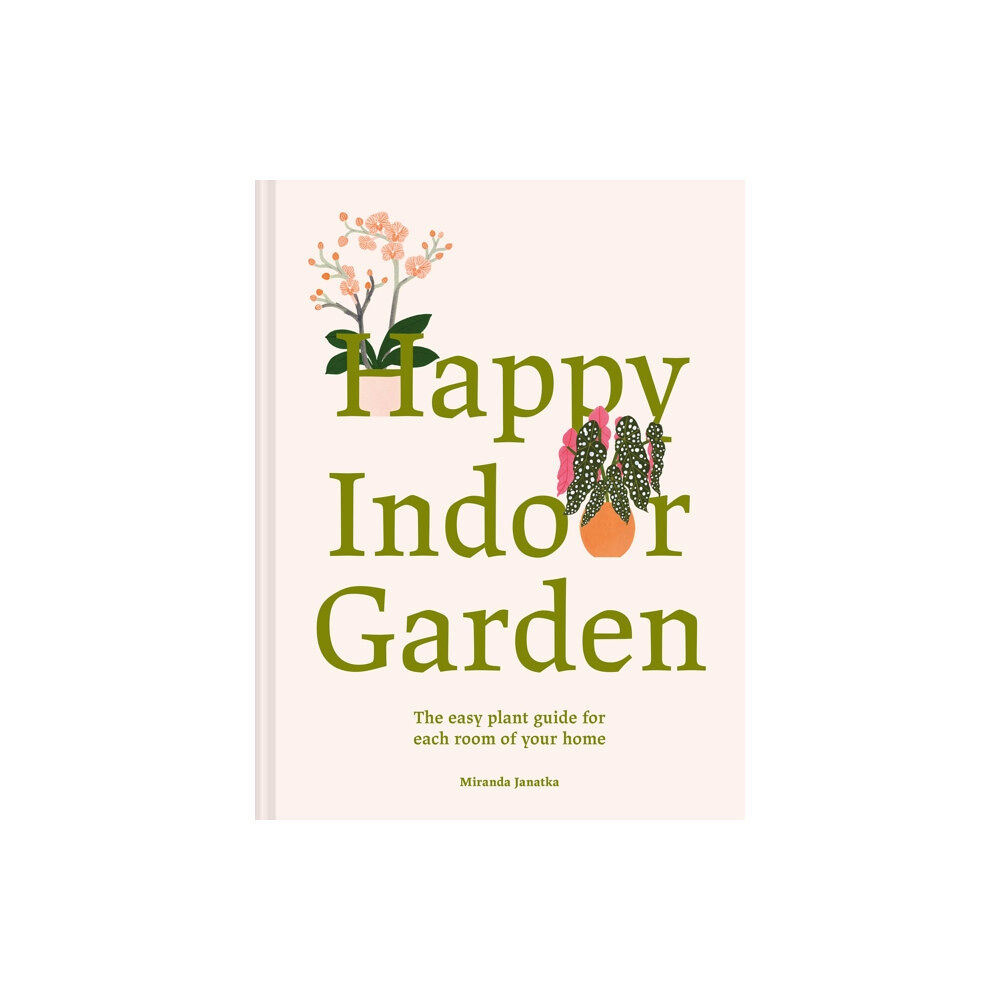 Batsford Ltd Happy Indoor Garden (inbunden, eng)