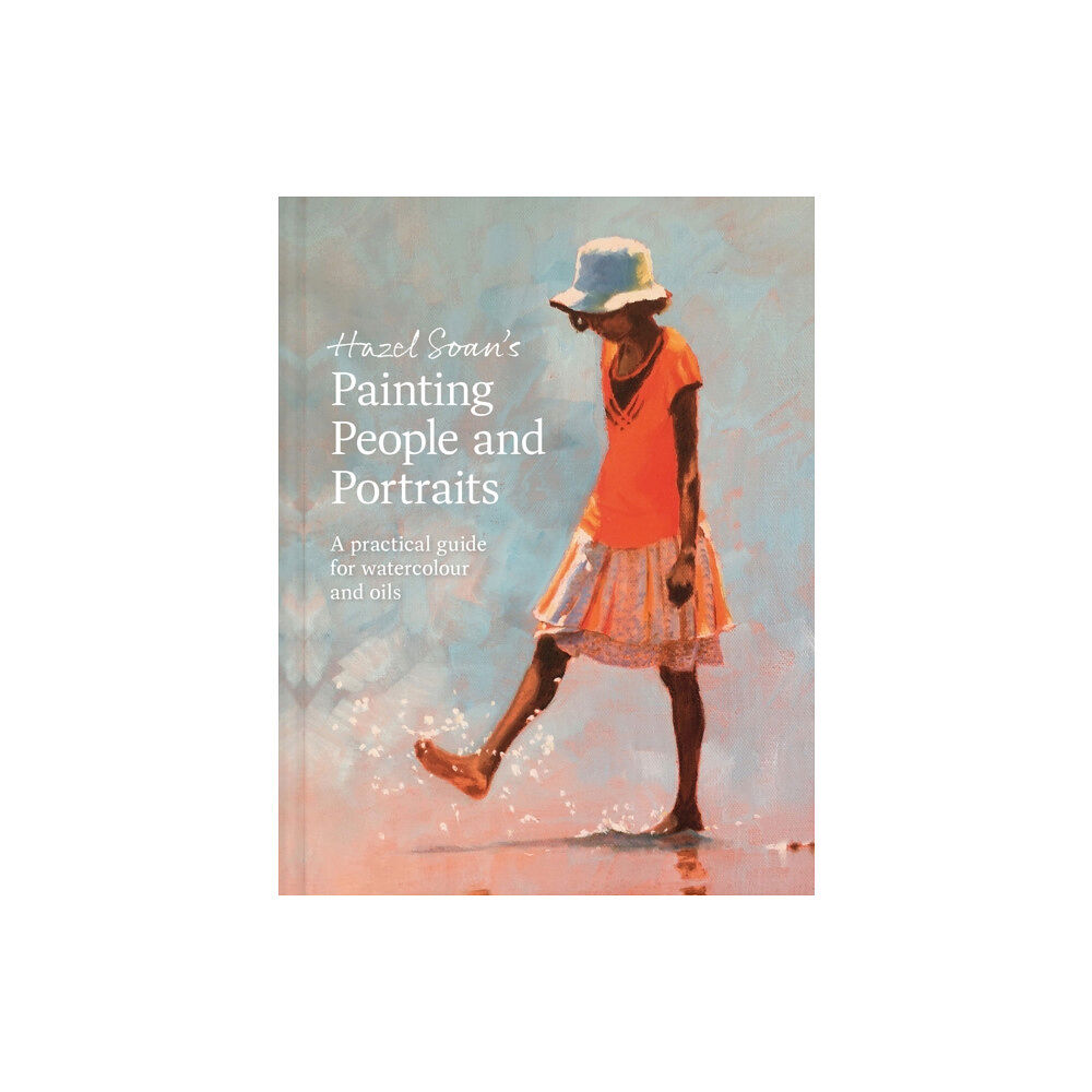 Batsford Ltd Hazel Soan's Painting People and Portraits (inbunden, eng)