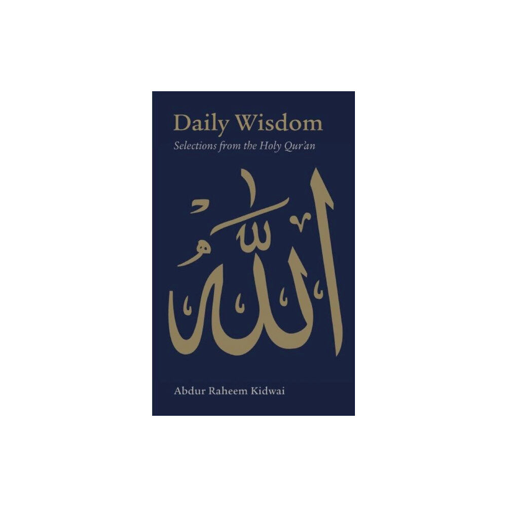 Kube Publishing Ltd Daily Wisdom: Selections from the Holy Qur'an (inbunden, eng)