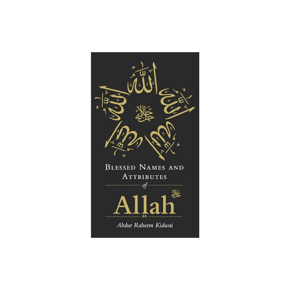 Kube Publishing Ltd Blessed Names and Attributes of Allah (inbunden, eng)