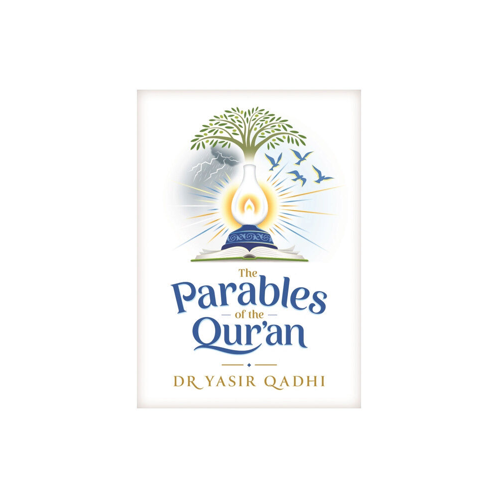 Kube Publishing Ltd The Parables of the Qur'an (inbunden, eng)