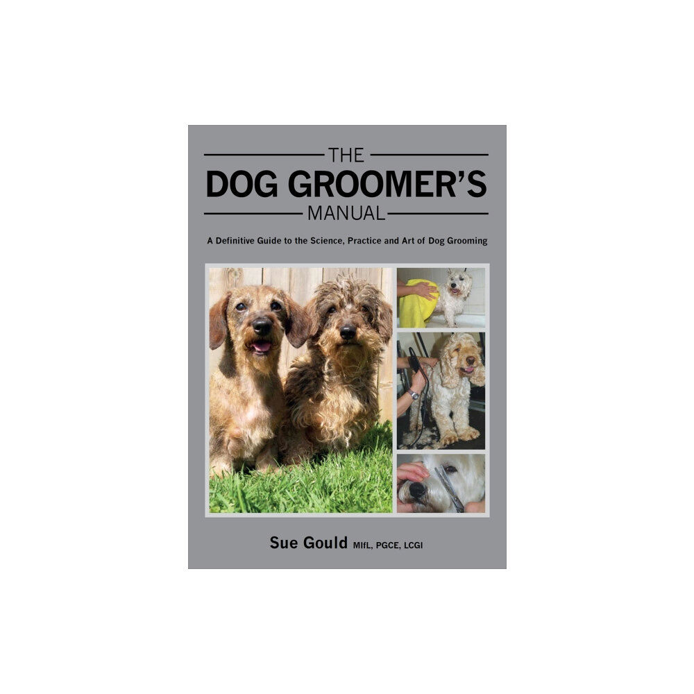 The Crowood Press Ltd The Dog Groomer's Manual (inbunden, eng)