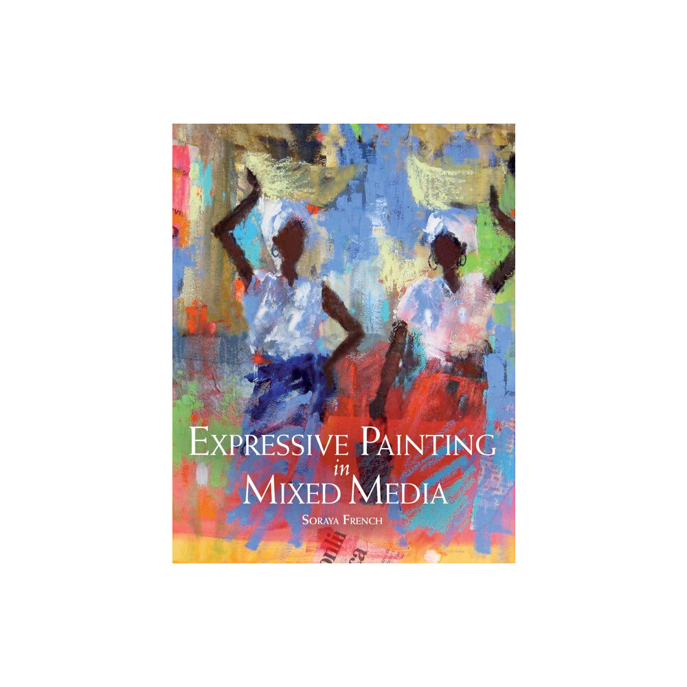 The Crowood Press Ltd Expressive Painting in Mixed Media (häftad, eng)