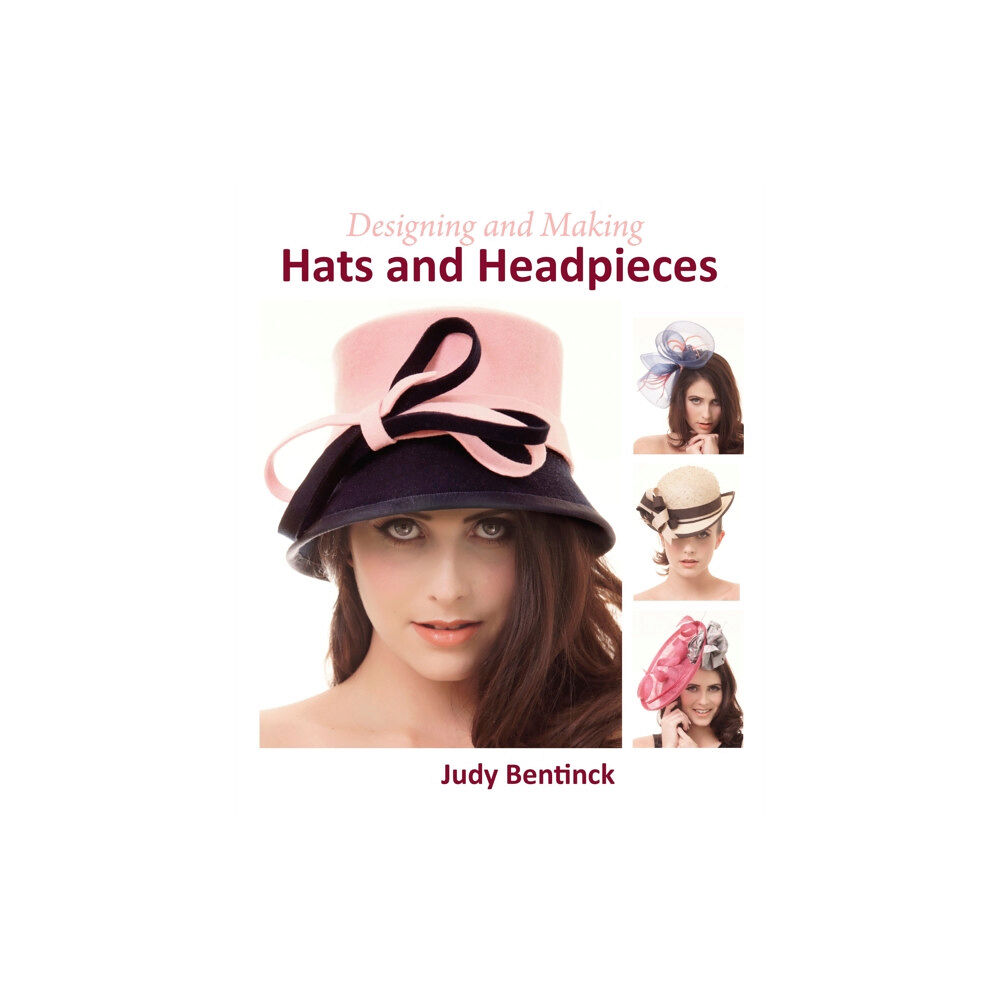 The Crowood Press Ltd Designing and Making Hats and Headpieces (inbunden, eng)