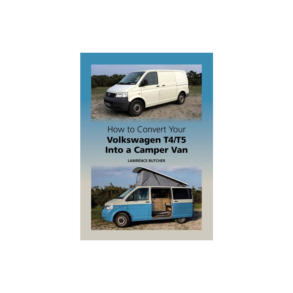 The Crowood Press Ltd How to Convert your Volkswagen T4/T5 into a Camper Van (inbunden, eng)