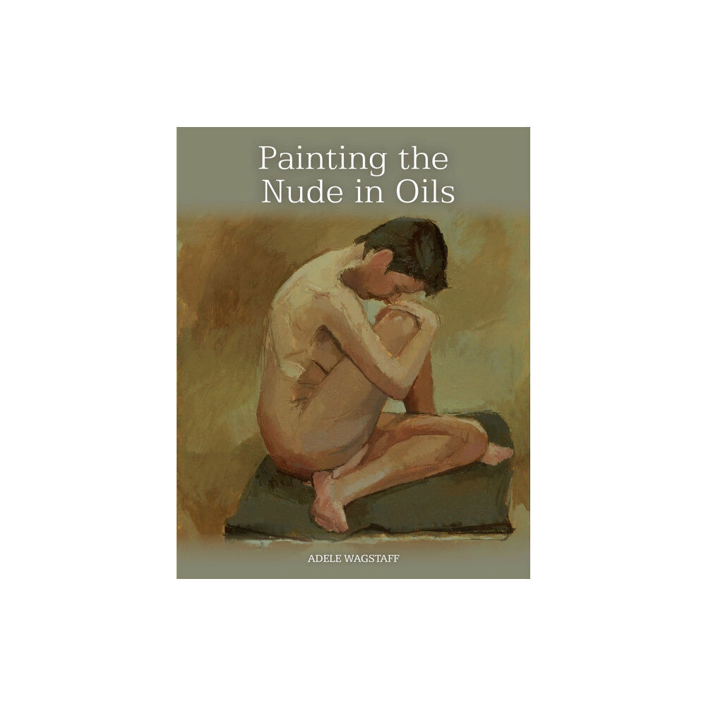 The Crowood Press Ltd Painting the Nude in Oils (häftad, eng)