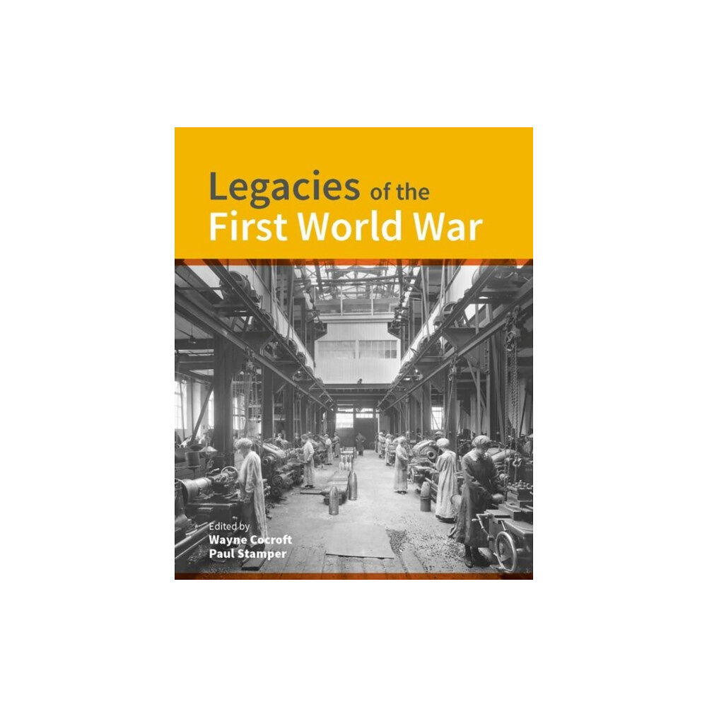 Historic England Legacies of the First World War (inbunden, eng)
