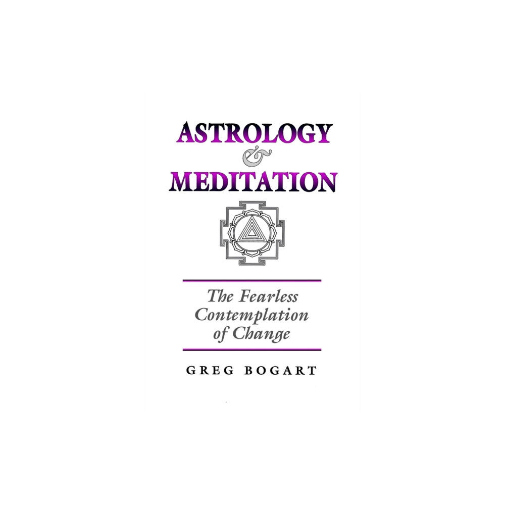 Wessex Astrologer Ltd Astrology and Meditation - the Fearless Contemplation of Change (häftad, eng)